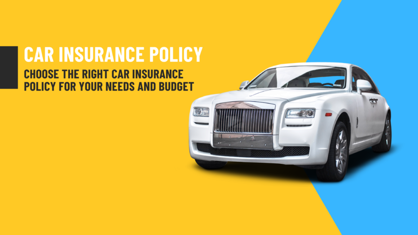 How to choose a right car insurance policy for your needs and budget